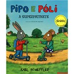 Ficha técnica e caractérísticas do produto Livro - Pipo e Póli: a Superpatinete