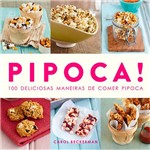 Ficha técnica e caractérísticas do produto Livro - Pipoca: 100 Deliciosas Maneiras de Comer Pipoca