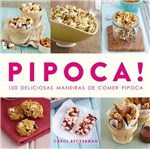 Ficha técnica e caractérísticas do produto Livro - Pipoca! : 100 Deliciosas Maneiras de Comer Pipoca