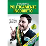 Ficha técnica e caractérísticas do produto Livro - Politicamente Incorreto - Ria Deles Antes que Eles Riam de Você!