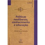 Ficha técnica e caractérísticas do produto Livro - Políticas Neoliberais, Conhecimento e Educação