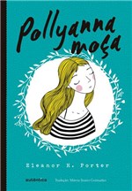Ficha técnica e caractérísticas do produto Livro - Pollyanna Moça (Clássicos Autêntica)