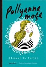 Ficha técnica e caractérísticas do produto Livro - Pollyanna Moça - (Texto Integral - Clássicos Autêntica)