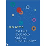 Ficha técnica e caractérísticas do produto Livro - por uma Educação Crítica e Participativa