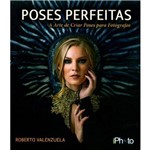 Ficha técnica e caractérísticas do produto Livro Poses Perfeitas - Roberto Valenzuela IPhoto