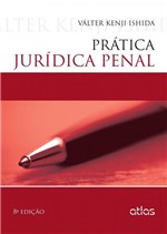 Ficha técnica e caractérísticas do produto Livro - Prática Jurídica Penal - Ishida - Atlas