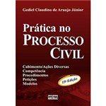 Ficha técnica e caractérísticas do produto Livro - Prática no Processo Civil : Cabimento/Ações Diversas, Competência, Procedimentos, Petições e Modelos