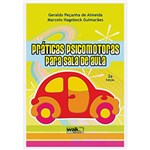 Ficha técnica e caractérísticas do produto Livro - Práticas Psicomotoras para Sala de Aula