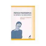 Ficha técnica e caractérísticas do produto Livro - Práticas Psicoterápicas: na Infâcia e na Adolescência