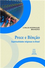 Ficha técnica e caractérísticas do produto Prece e Bencao: Espiritualidades Religiosas no Bra - Santuario