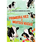 Ficha técnica e caractérísticas do produto Livro - Primeira Vez e Muitas Vacas