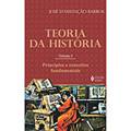 Livro - Princípios e Conceitos Fundamentais - Coleção Teoria da História - Vol. 1