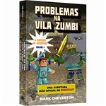 Ficha técnica e caractérísticas do produto Livro - Problemas na Vila Zumbi: o Mistério de Herobrine - Vol. 1