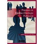 Ficha técnica e caractérísticas do produto Livro - Processos de Escolha e Orientação Profissional