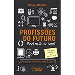 Ficha técnica e caractérísticas do produto Livro - Profissões do Futuro: Você Está no Jogo?
