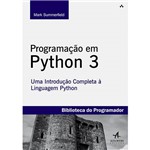 Ficha técnica e caractérísticas do produto Livro - Programação em Python 3: uma Introdução Completa à Linguagem Pynthon
