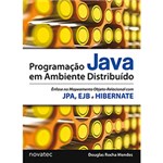 Ficha técnica e caractérísticas do produto Livro - Programação Java em Ambiente Distribuído: Ênfase no Mapeamento Objeto-Relacional com JPA, EJB e HIBERNATE