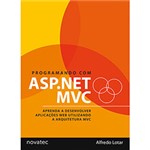Ficha técnica e caractérísticas do produto Livro - Programando com Asp.Net Mvc - Aprenda a Desenvolver Aplicações Web Utilizando a Arquitetura MVC