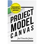 Livro - Project Model Canvas: Gerenciamento de Projetos Sem Burocracia