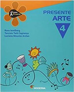 Ficha técnica e caractérísticas do produto Livro - Projeto Presente - Arte - 4º Ano - Moderna