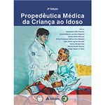 Ficha técnica e caractérísticas do produto Livro - Propedêutica Médica da Criança ao Idoso