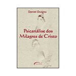 Ficha técnica e caractérísticas do produto Livro - Psicanálise dos Milagres de Cristo
