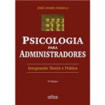 Ficha técnica e caractérísticas do produto Livro - Psicologia para Administradores: Integrando Teoria e Prática