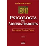 Ficha técnica e caractérísticas do produto Livro - Psicologia para Administradores - Integrando Teoria e Prática