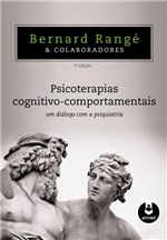 Ficha técnica e caractérísticas do produto Livro - Psicoterapias Cognitivo-Comportamentais - um Diálogo com a Psiquiatria