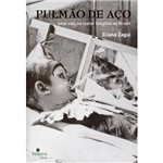 Ficha técnica e caractérísticas do produto Livro - Pulmão de Aço: uma Vida no Maior Hospital do Brasil