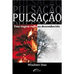 Ficha técnica e caractérísticas do produto Livro - Pulsação - uma Viagem Rumo ao Desconhecido