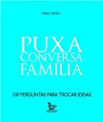 Ficha técnica e caractérísticas do produto Livro - Puxa Conversa - Família