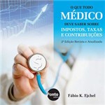 Ficha técnica e caractérísticas do produto Livro - que Todo Médico Deve Saber Sobre Impostos, Taxas e Contribuições , o