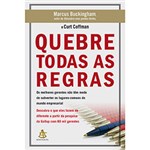 Ficha técnica e caractérísticas do produto Livro - Quebre Todas as Regras: os Melhores Gerentes não Têm Medo de Subverter os Lugares-comuns do Mundo Empresarial