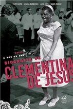 Ficha técnica e caractérísticas do produto Livro - Quelé, a Voz da Cor: Biografia de Clementina de Jesus - Biografia de Clementina de Jesus
