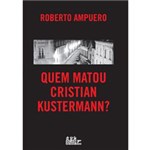 Ficha técnica e caractérísticas do produto Livro - Quem Matou Cristian Kustermann?