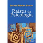 Ficha técnica e caractérísticas do produto Livro - Raízes da Psicologia