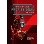 Ficha técnica e caractérísticas do produto Livro - Realidades da Educação Profissional no Brasil