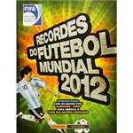 Ficha técnica e caractérísticas do produto Livro - Recordes do Futebol Mundial 2012