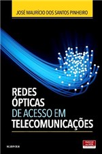 Ficha técnica e caractérísticas do produto Livro - Redes Ópticas em Acesso em Telecomunicações - Pinheiro - Elsevier