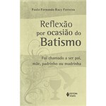 Ficha técnica e caractérísticas do produto Livro - Reflexão por Ocasião do Batismo