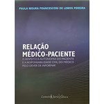 Livro - Relação Médico-Paciente - o Respeito à Autonomia do Paciente e a Responsabilidade Civil do Médico Pelo Dever de ...