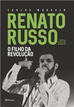 Ficha técnica e caractérísticas do produto Renato Russo - o Filho da Revolução - Planeta