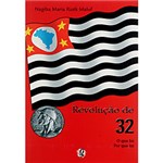Ficha técnica e caractérísticas do produto Livro : Revolução de 32 - o que Foi?, por que Foi?