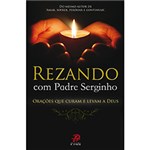 Ficha técnica e caractérísticas do produto Livro - Rezando com Padre Serginho - Orações que Curam e Levam a Deus