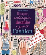Ficha técnica e caractérísticas do produto Livro - Risque, Rabisque, Desenhe e Pinte : Fashion