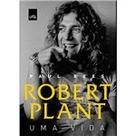 Ficha técnica e caractérísticas do produto Livro - Robert Plant: uma Vida