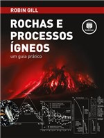 Ficha técnica e caractérísticas do produto Livro - Rochas e Processos Ígneos - um Guia Prático