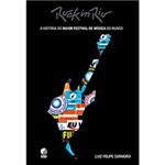 Ficha técnica e caractérísticas do produto Livro - Rock In Rio - a História do Maior Festival de Música do Mundo