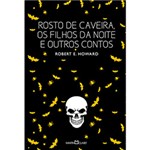 Ficha técnica e caractérísticas do produto Livro - Rosto de Caveira, os Filhos da Noite e Outros Contos